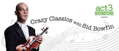 ACT 3 International presents 'Crazy Classics with Sid Bowfin'