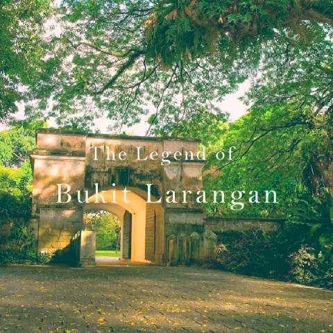 The Legend of Bukit Larangan