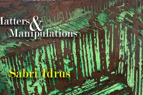 Sabri Idrus: Matters & Manipulation