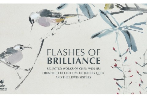 Flashes of Brilliance: Selected works of Chen Wen Hsi from the Collections of Johnny Quek and the Lewis Sisters