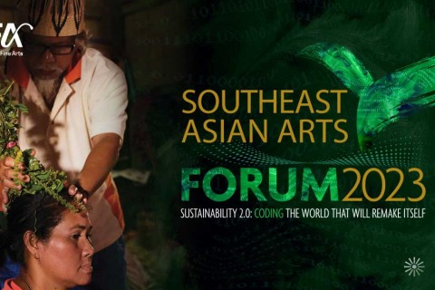 Southeast Asian Arts Forum 2023- Sustainability 2.0: Coding the World That Will Remake Itself