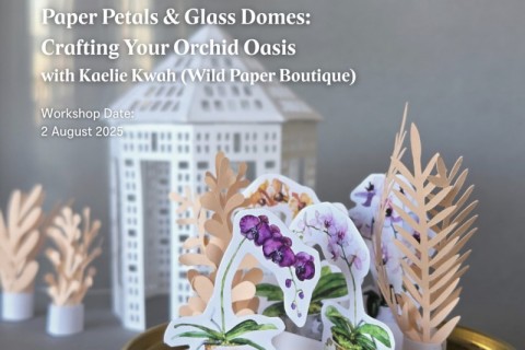 Paper Petals & Glass Domes: Crafting Your Own Orchid Oasis with Kaelie Kwah