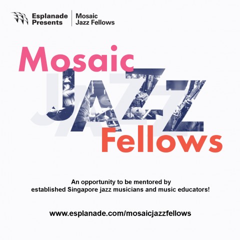 Mosaic Jazz Fellows (An Esplanade mentorship initiative)