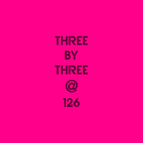 Three by Three @ 126