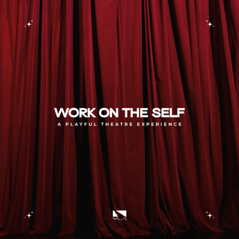 Work on the Self – A Playful Theatre Experience (No prior exp needed)