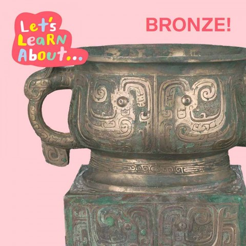 Let's Learn About…Bronze!