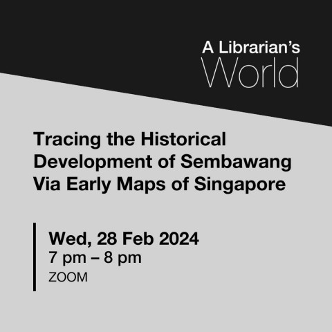Tracing the Historical Development of Sembawang Via Early Maps of Singapore