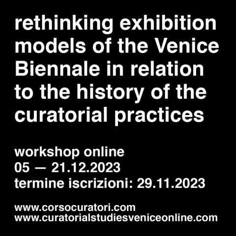 Workshop online: rethinking exhibition models of the Venice Biennale in relation to the history of the curatorial practices
