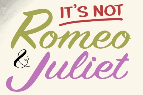 It's Not Romeo and Juliet!