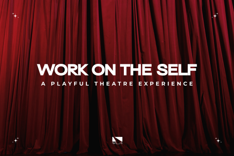 Work on the Self – A Playful Theatre Experience (No prior exp needed)