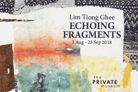 Echoing Fragments : A solo exhibition by Lim Tiong Ghee