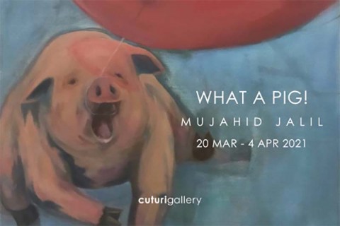 Mujahid Jalil: What A Pig! Solo Exhibition
