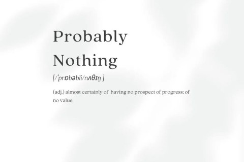 Probably Nothing