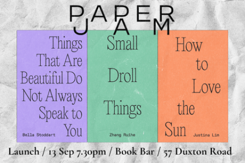 Launch: How to Love the Sun, Small Droll Things, Things That Are Beautiful Do Not Always Speak to You