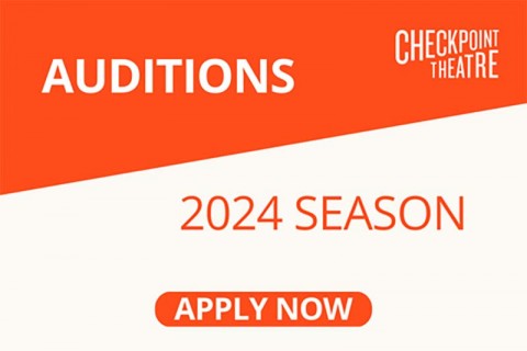 Auditions for Checkpoint Theatre’s 2024 Season 
