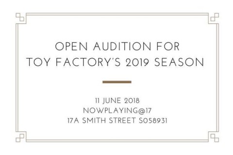 Open Audition : Toy Factory's 2019 Season