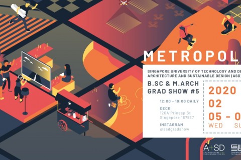 SUTD Architecture Gradshow 5: Metropolis