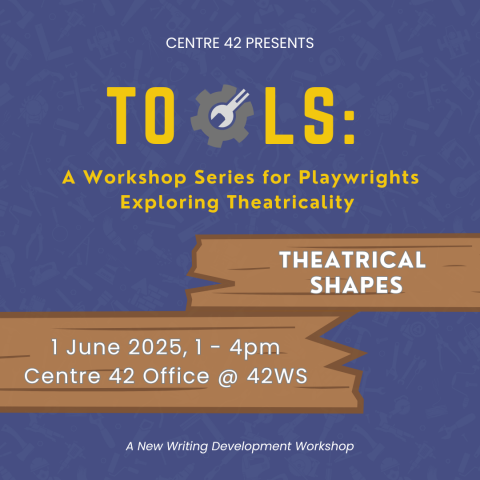 TOOLS: A Workshop Series for Playwrights Exploring Theatricality - Theatrical Shapes