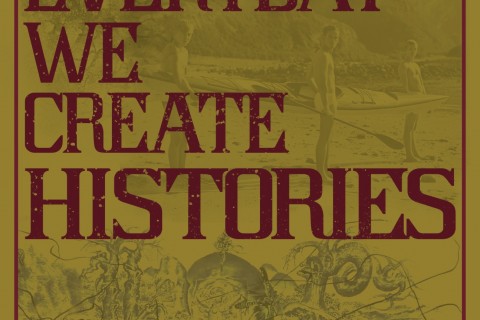 Everyday We Create Histories