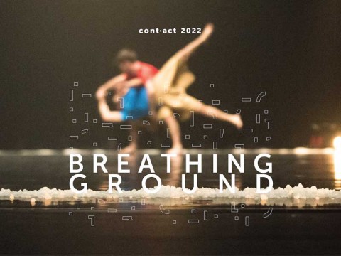 cont·act Contemporary Dance Festival 2022 : Breathing Ground