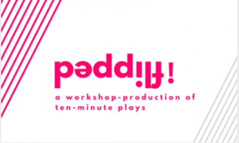 Flipped: A Workshop-Production of Ten-Minute Plays 