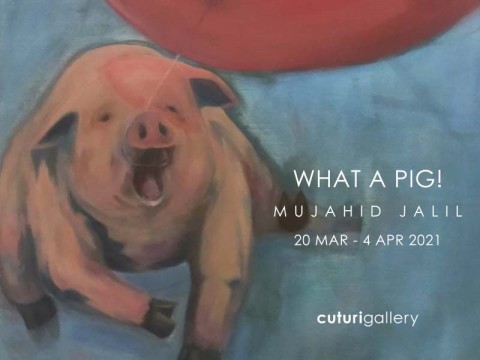 Mujahid Jalil: What A Pig! Solo Exhibition