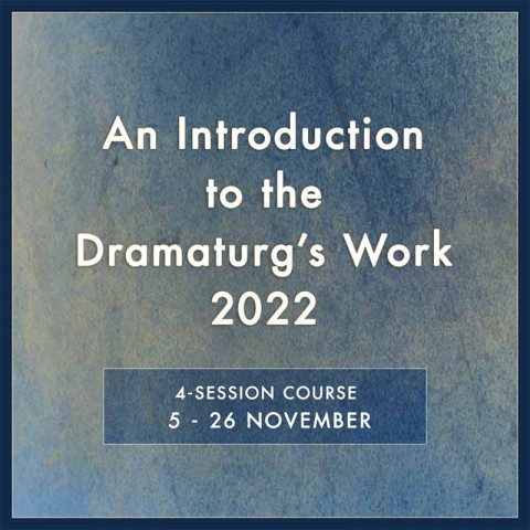 An Introduction to the Dramaturg's Work 2022