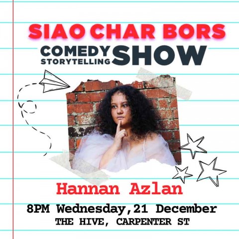 Siao Char Bors Comedy presents: Hannan Azlan 