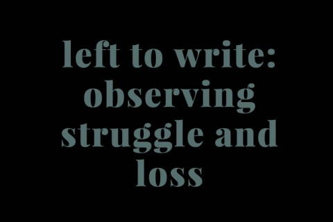 Left to Write: Observing Struggle and Loss - Panel Discussion