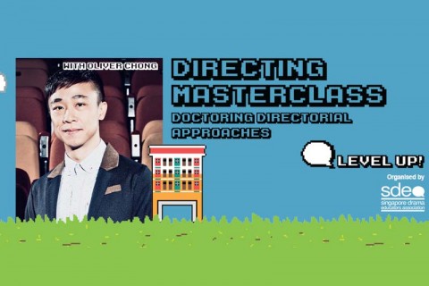 Level Up! Directing Masterclass - Doctoring Directorial Approaches with Oliver Chong